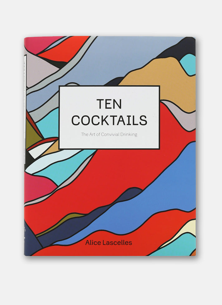 Review: Alice Lascelles' Ten Cocktails: The Art of Convivial Drinking