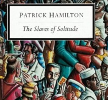 Sacred Reads: The Slaves of Solitude, Patrick Hamilton